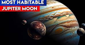 Jupiter moons: Which one of the Jupiter moons is most habitable: