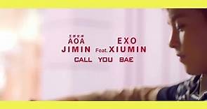 王牌女神AOA 智珉JIMIN - CALL YOU BAE feat. EXO XIUMIN (華納official HD高畫質官方中字版)