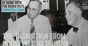 The Transition from Franklin D. Roosevelt to Harry S. Truman