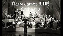 Harry James & His Orchestra (1945) “It’s Been A Long, Long Time”