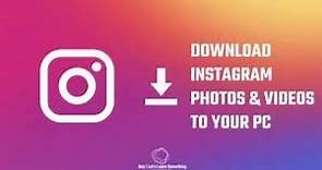 How to download Instagram videos on your pc /laptop
