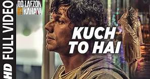 Kuch To Hai Full Video Song | DO LAFZON KI KAHANI | Randeep Hooda, Kajal Aggarwal | T-Series