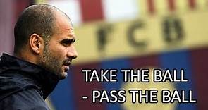 FC Barcelona ● Take The Ball - Pass The Ball ● Pep Guardiola System ||HD||