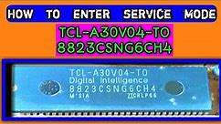 How to enter service mode TCL-A30V04-TO [8823CSNG6CH4] full tutorial