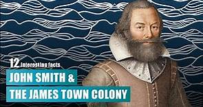 12 Interesting Facts about John Smith and Jamestown