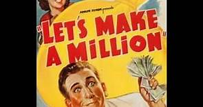 LET'S MAKE A MILLION A 1936 comedy starring Edward Everett Horton and Charlotte Wynters.