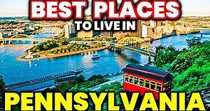 Top 10 Best Places To Live in Pennsylvania