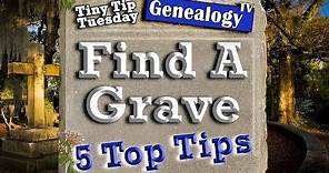 Find A Grave - Top 5 Tips