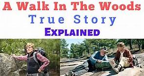 A Walk In The Woods True Story Explained | a walk in the woods robert redford | bill bryson movie