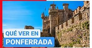 GUÍA COMPLETA ▶ Qué ver en la CIUDAD de PONFERRADA (ESPAÑA) 🇪🇸 🌏 Turismo y viajar CASTILLA Y LEÓN