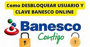 como desbloquear usuario y contraseña banesco online