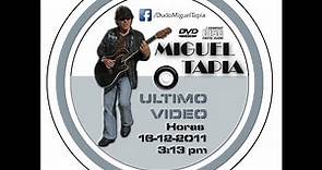 Miguel Tapia - Ultimo Video ( 1Hr antes de su Partida )