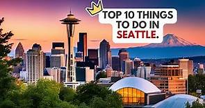 Embark on an Epic Adventure: Unveiling Seattle's Top 10 Must-See Spots