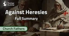 Against Heresies Summarized | Early Christian Writings