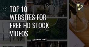 Top 10 Websites for Absolutely Free HD Stock Videos (No Copyright, Free To Use)