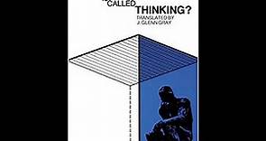 Heidegger's "What is Called Thinking?" part 1