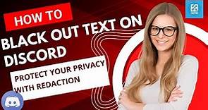 How to Black Out Text on Discord | Protect Your Privacy with Redaction
