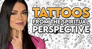 Spiritual Meaning and Power of Tattoos. Why You Should Think Twice Before Getting a Tattoo.