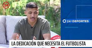 La dedicación que necesita el futbolista | Alexis Sánchez - Entrevistas 24