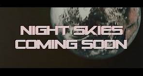 NIGHT SKIES (Teaser Trailer)