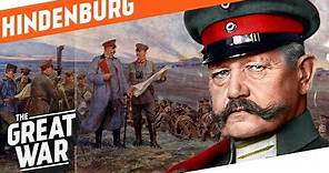 The Hero Of Tannenberg - Paul von Hindenburg I WHO DID WHAT IN WW1?