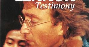 John Lennon - Testimony. The Life And Times of John Lennon In His Own Words