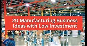 20 Manufacturing Business Ideas to Start a Business With Low Investment