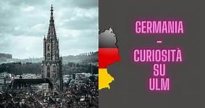 GERMANIA - Curiosità Sulla Città Di ULM