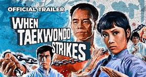 WHEN TAEKWONDO STRIKES (Eureka Classics) New & Exclusive Trailer