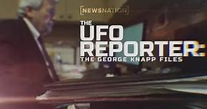The UFO Reporter Part 1: The Files of George Knapp | NewsNation Prime