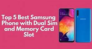 Top 5 Best Samsung Phones with Dual Sim and Memory Card Slot in 2023