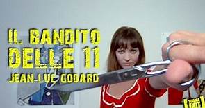 IL BANDITO DELLE 11 - Jean-Luc Godard - Recensione #ldm 2