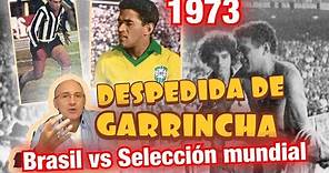 GARRINCHA Y SU DESPEDIDA. 1973 BRASIL VS RESTO DEL MUNDO. GOLAZO DE PELÉ. #MundoMaldini