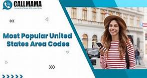 Most Popular United States Area Codes: The Complete Guide To United States Area Codes | Callmama
