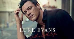 Luke Evans - With Or Without You (Official Audio)
