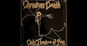 Christian Death - Only Theatre of Pain (Full Album)