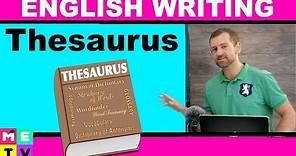 How to use a Thesaurus | Improve your Writing!