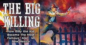 The Big Killing: How Billy the Kid Became the Most Famous Man in New Mexico
