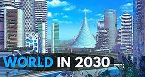 The World in 2030: Future Technologies, What 2030 Might Be Like, Top 10 Future Inventions