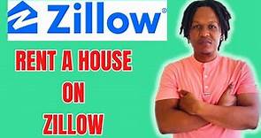 HOW TO RENT A HOUSE ON ZILLOW