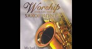 Michael Haughton - Worship Him On The Saxophone)