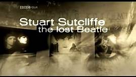 Stuart Sutcliffe The Lost Beatle BBC Documentary