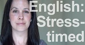 English: A Stress-Timed Language - American Pronunciation