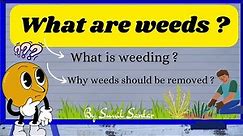 Weeds |What are Weeds? |What is Weeding? |Why weeds shold be removed |Exam Ready Sunil Sardar