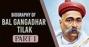 Biography of Bal Gangadhar Tilak Part 1, First leader of the Indian Independence Movement