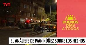 El análisis de Iván Nuñez frente a la ola de violencia del país | Buenos días a todos