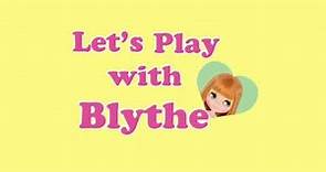 Blythe Tutorial: Let's Play With Blythe!