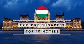 Top 10 Best Luxury Hotels in Budapest, Hungary