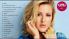 The Best Songs Of Ellie Goulding Greatest Hits, Nonstop Full Album Playlist