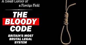 The Bloody Code || History of Crime and Punishment